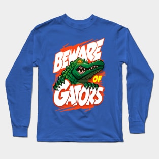 Beware of alligators Long Sleeve T-Shirt